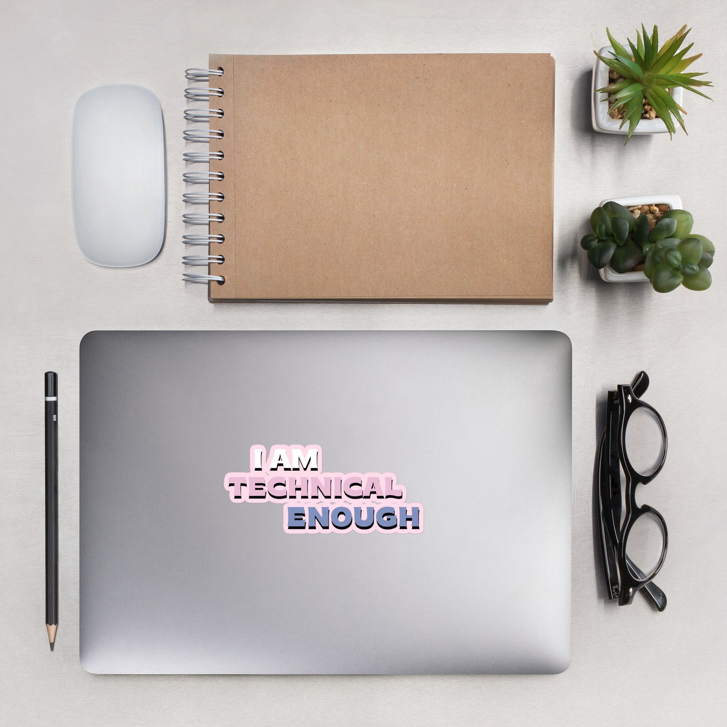 I AM Technical Enough Sticker