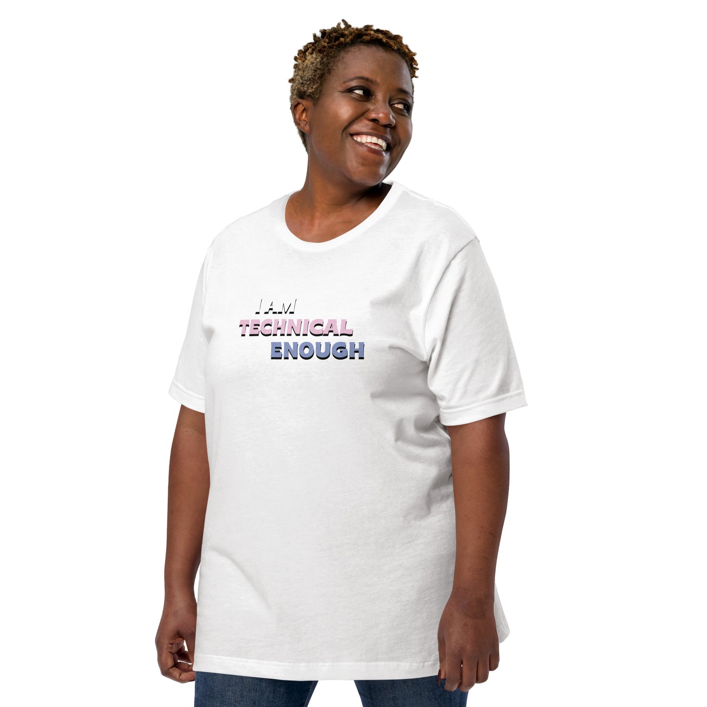 I am Technical Enough T-Shirt Women in Tech Motivational Women's Shirt Gift for Her Computer Tee