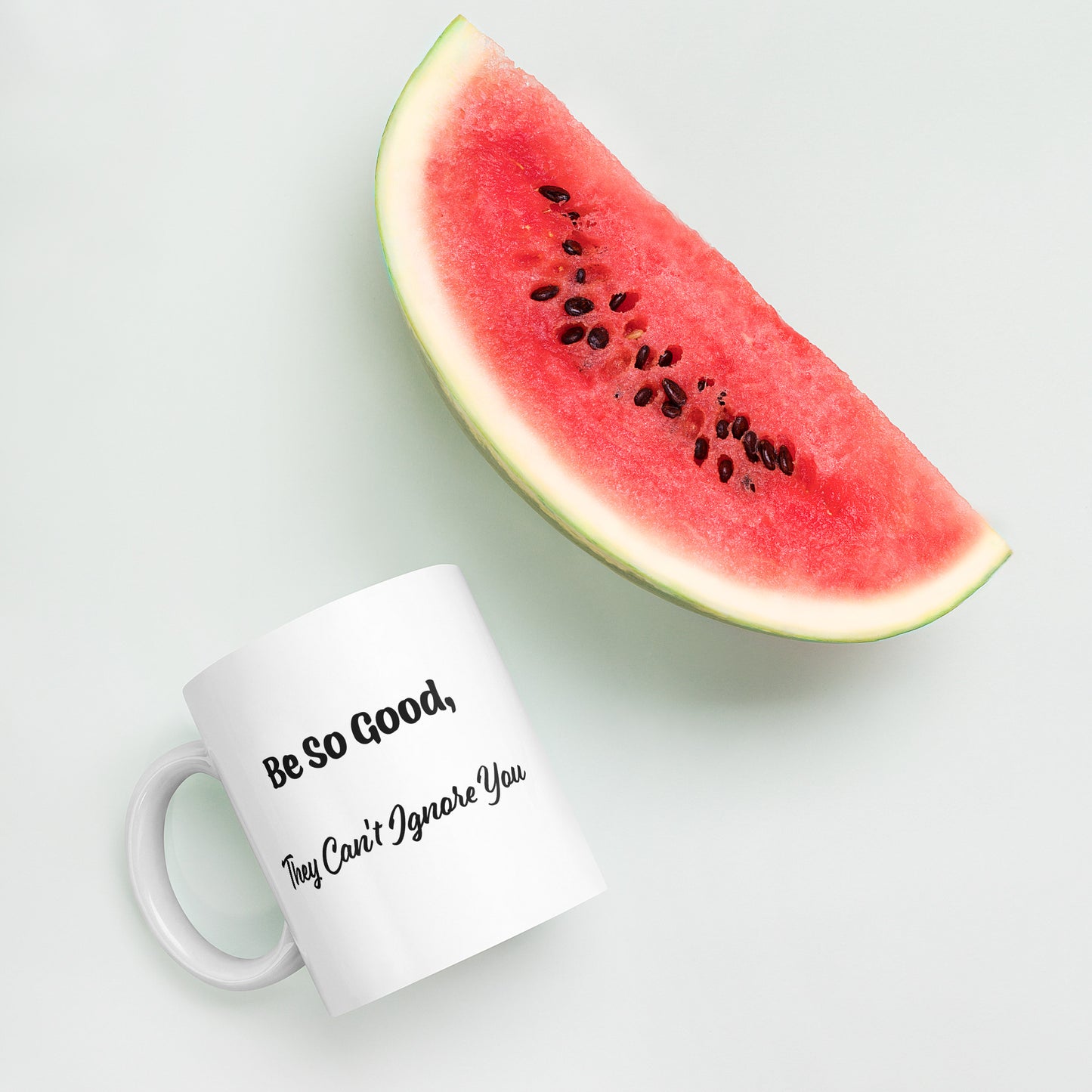 Be So Good They Can't Ignore You White Glossy Mug