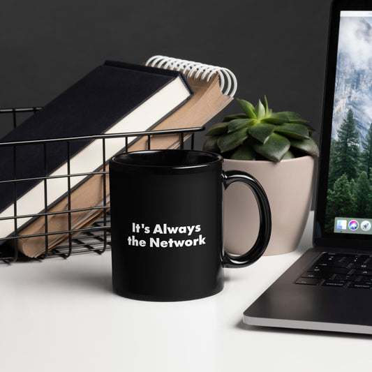 It's Always the Network Black Glossy Mug