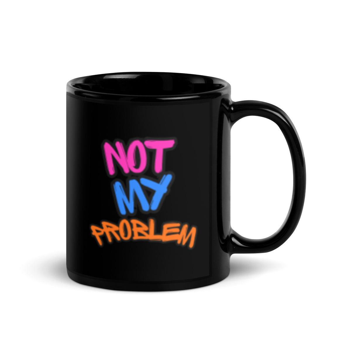 Black Glossy Mug that says Not My Problem