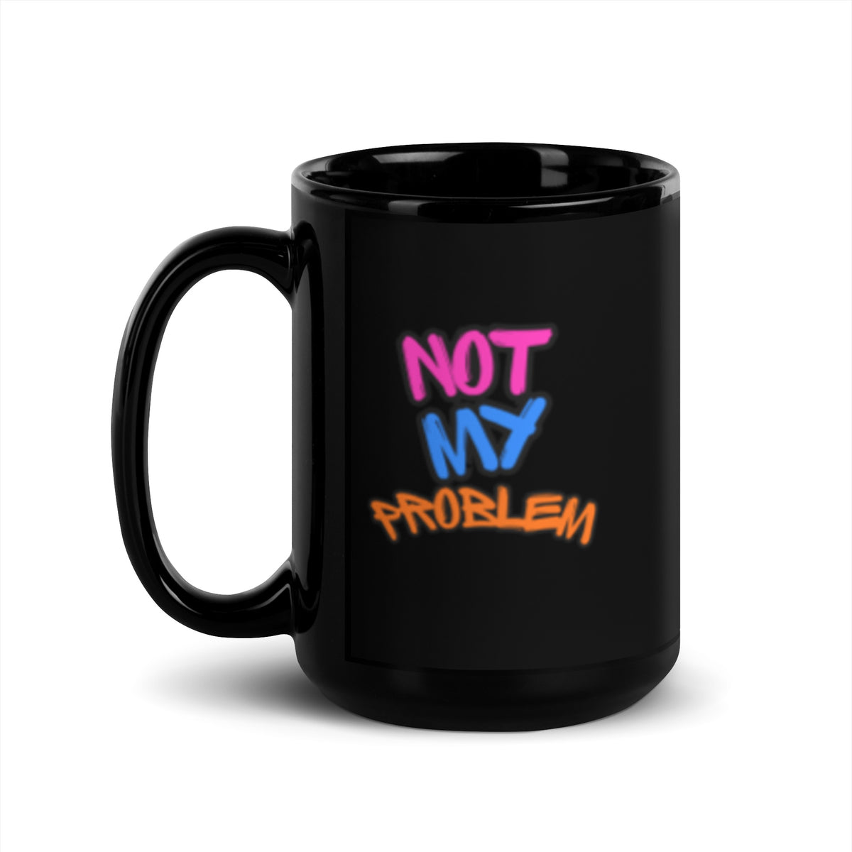 Black Glossy Mug that says Not My Problem