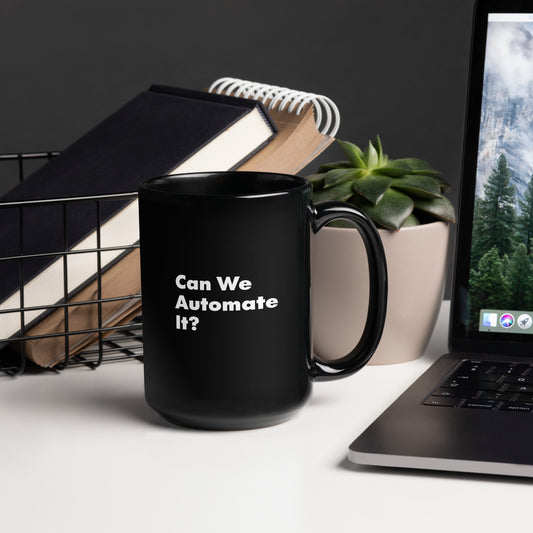 Can We Automate It Black Glossy 15oz Mug