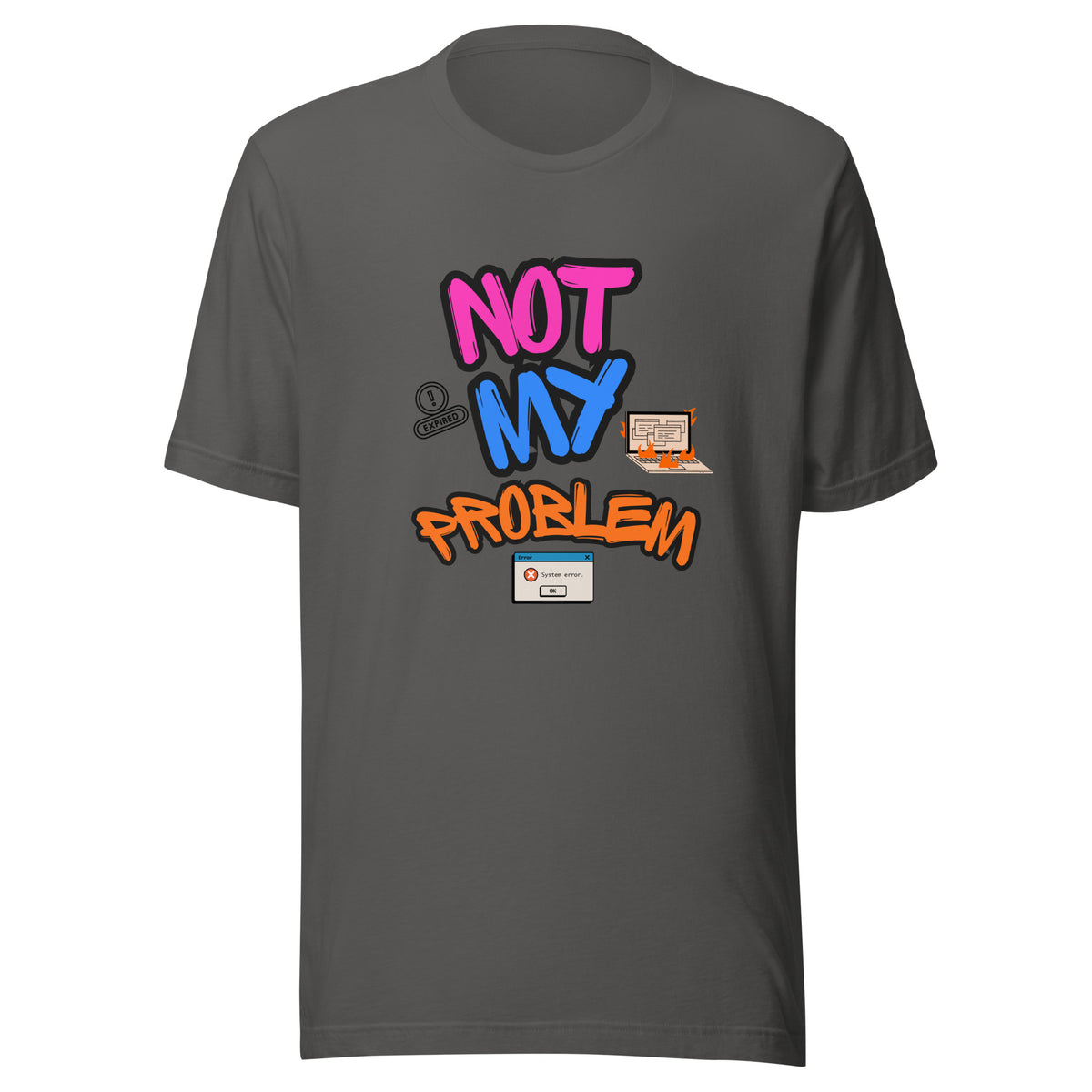 A t-shirt that says NOT MY PROBLEM and has a picture of a laptop on fire and computer error messages.