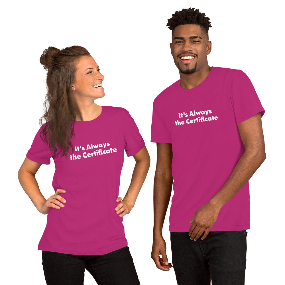 2 people wearing funny Computer Shirts that say It's Always the Certificate.