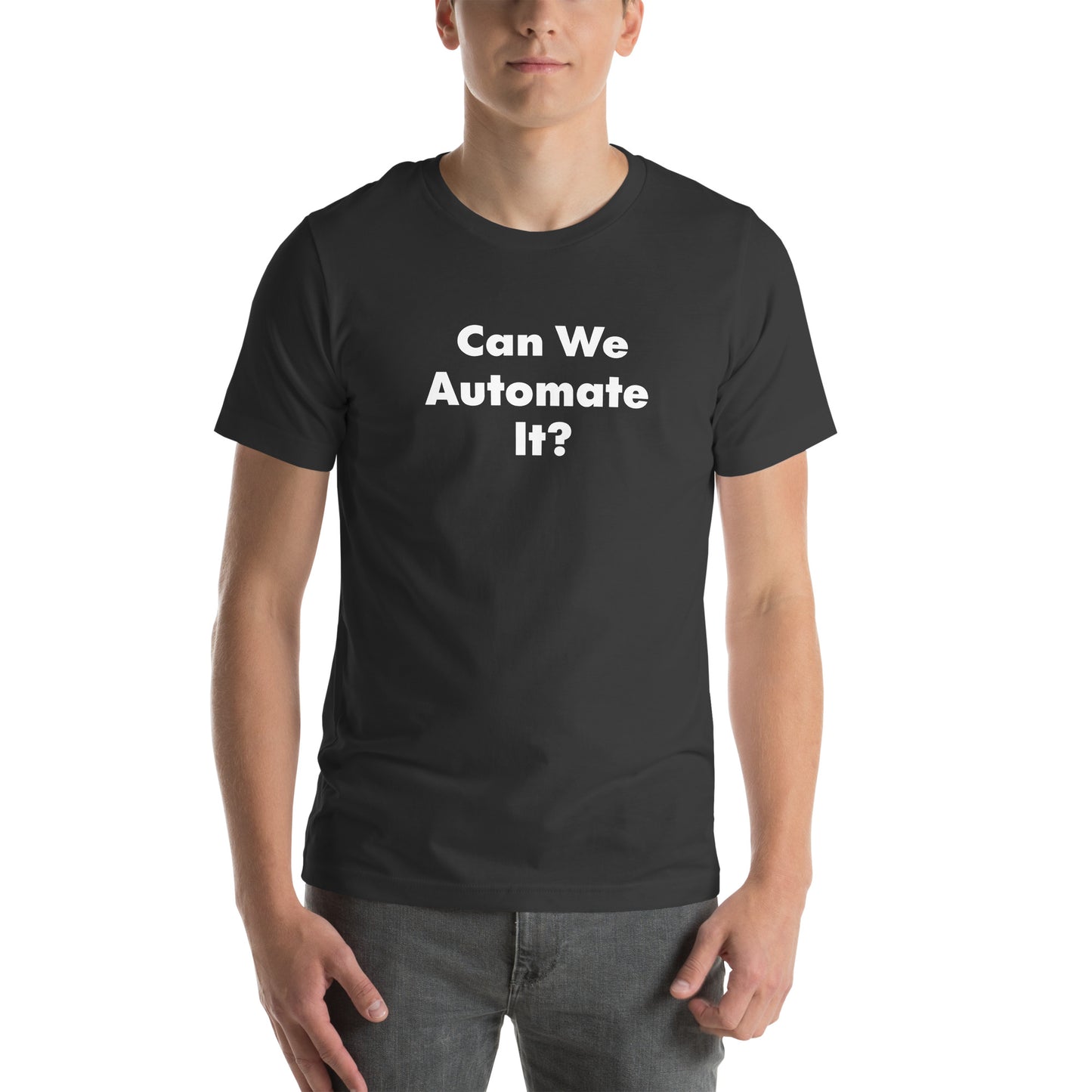 Can We Automate It text on a gray t-shirt