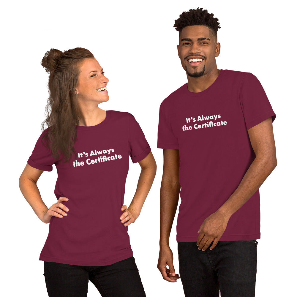 2 people wearing funny Computer Shirts that say It's Always the Certificate.