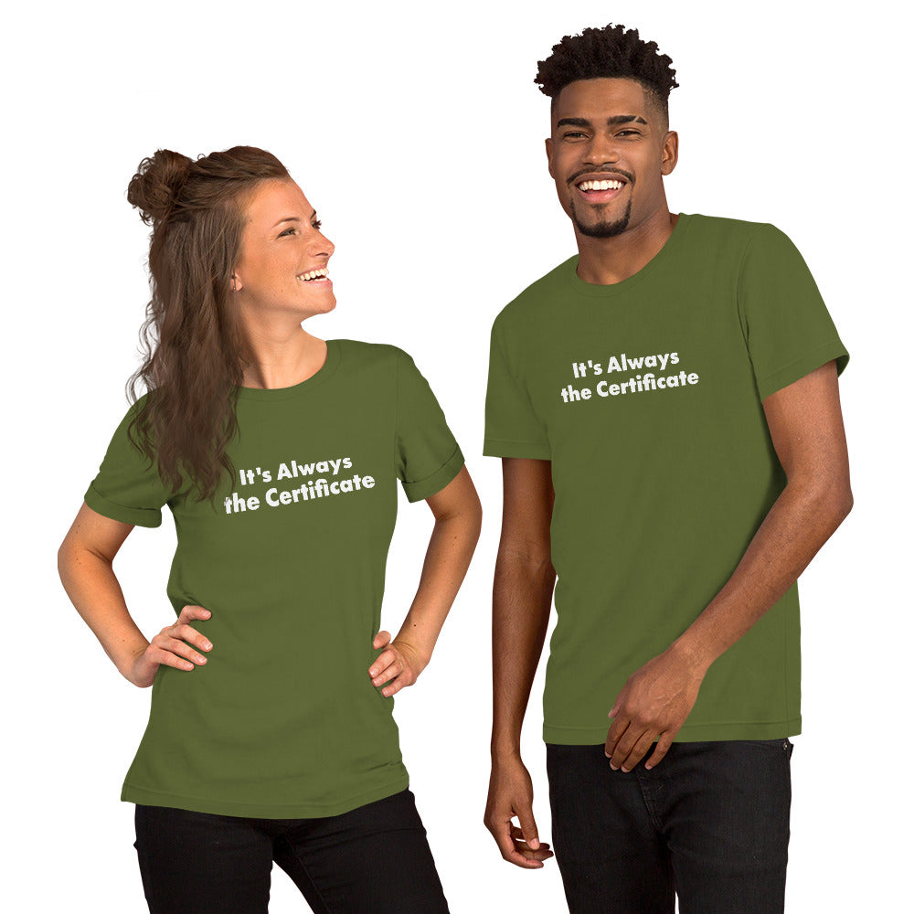 2 people wearing funny Computer Shirts that say It's Always the Certificate.