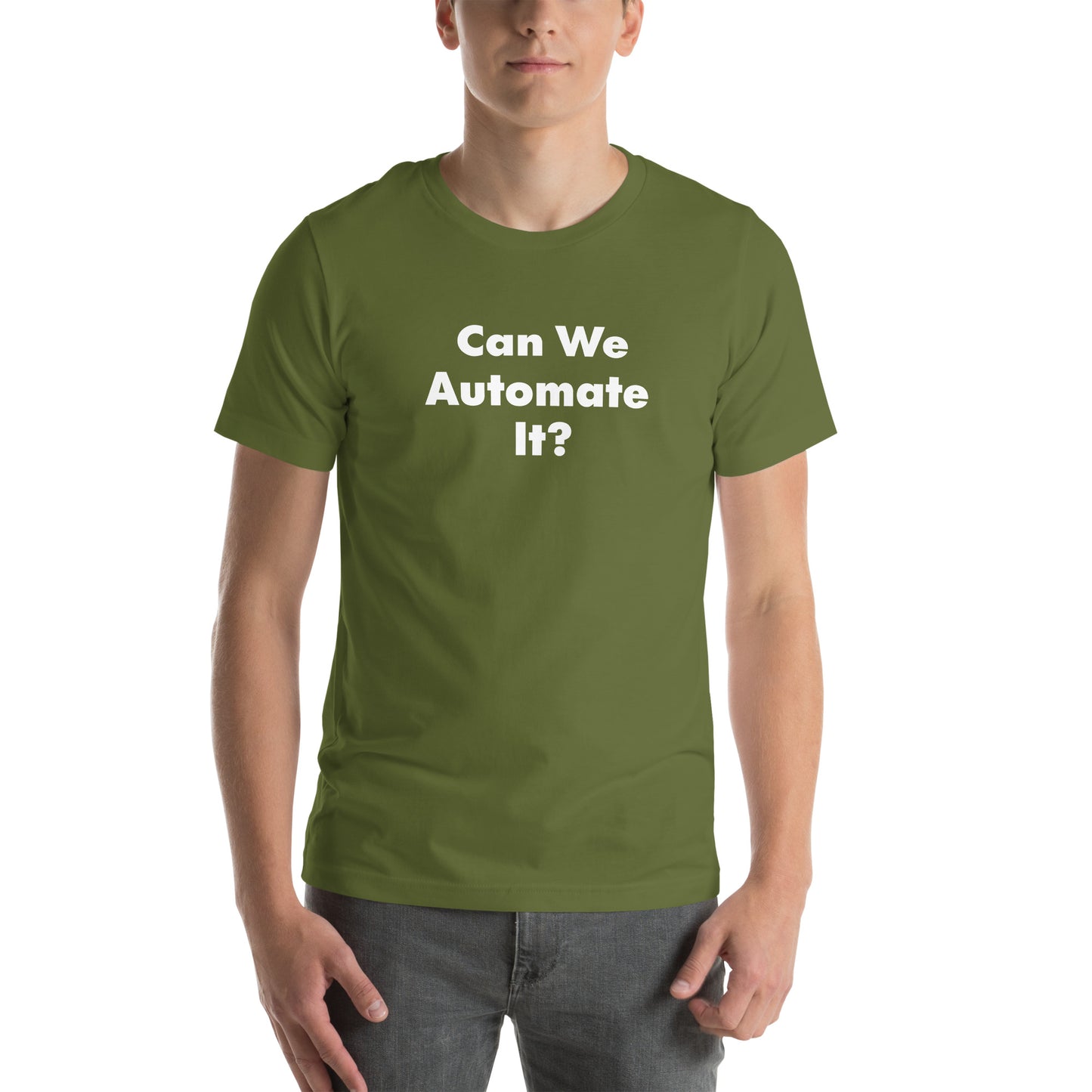 Can We Automate It text on a olive green t-shirt