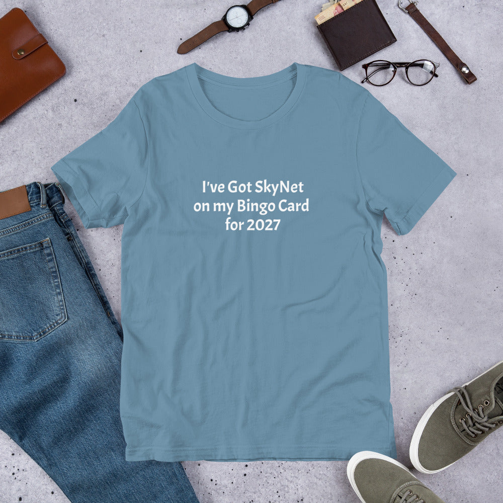 A T-Shirt with the funny phrase "I've got SkyNet on my Bingo Card for 2027"