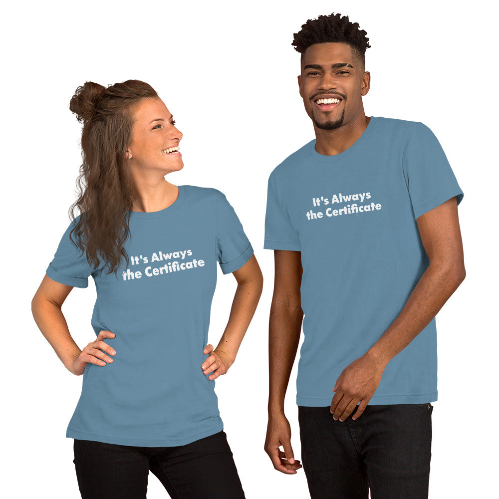 2 people wearing funny Computer Shirts that say It's Always the Certificate.