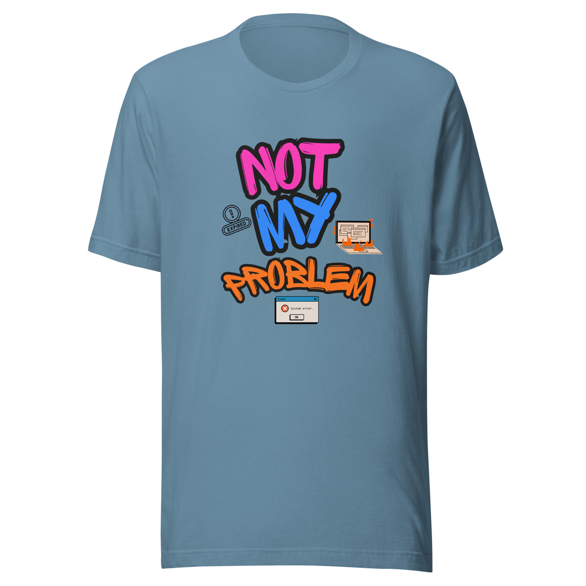 A t-shirt that says NOT MY PROBLEM and has a picture of a laptop on fire and computer error messages.