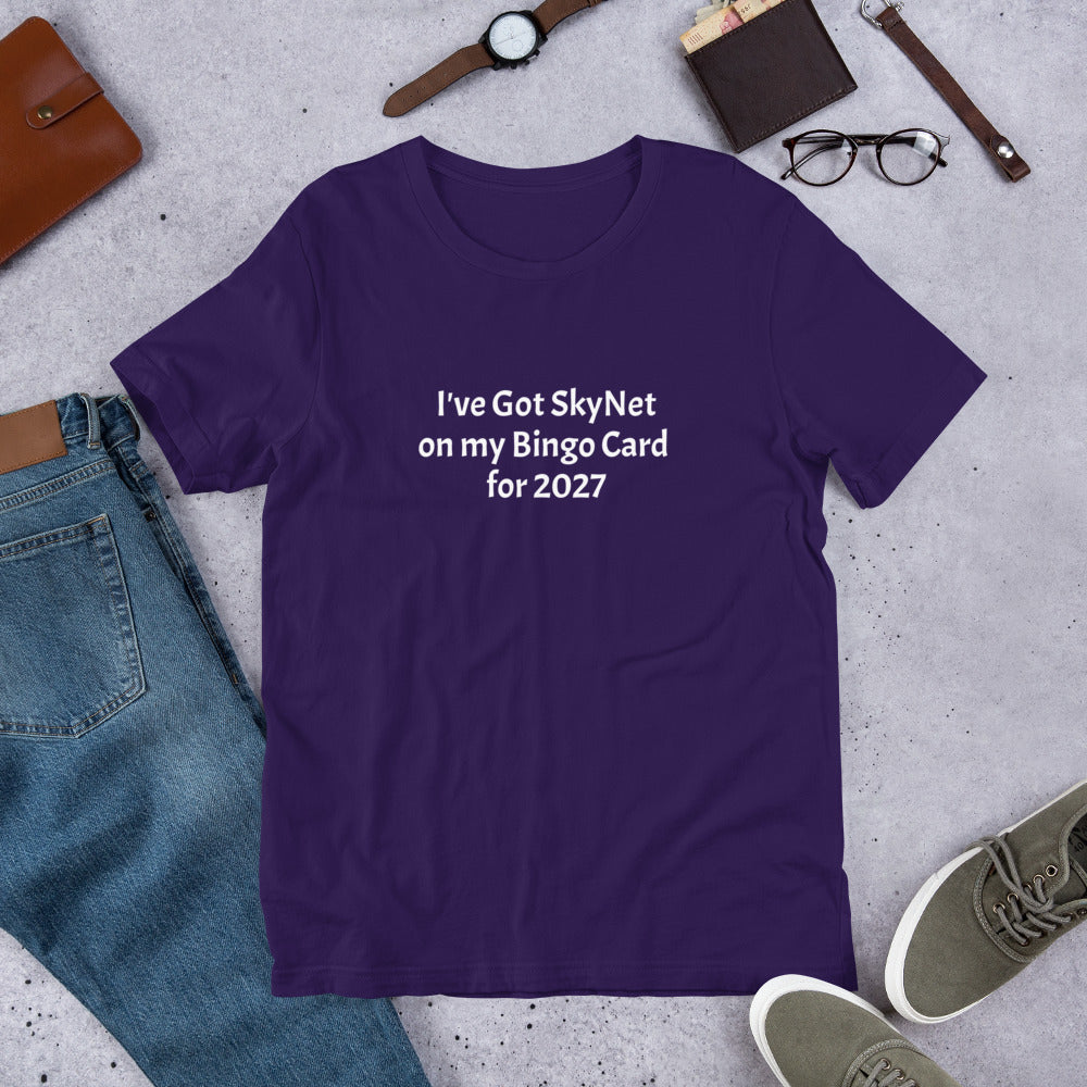 A T-Shirt with the funny phrase "I've got SkyNet on my Bingo Card for 2027"