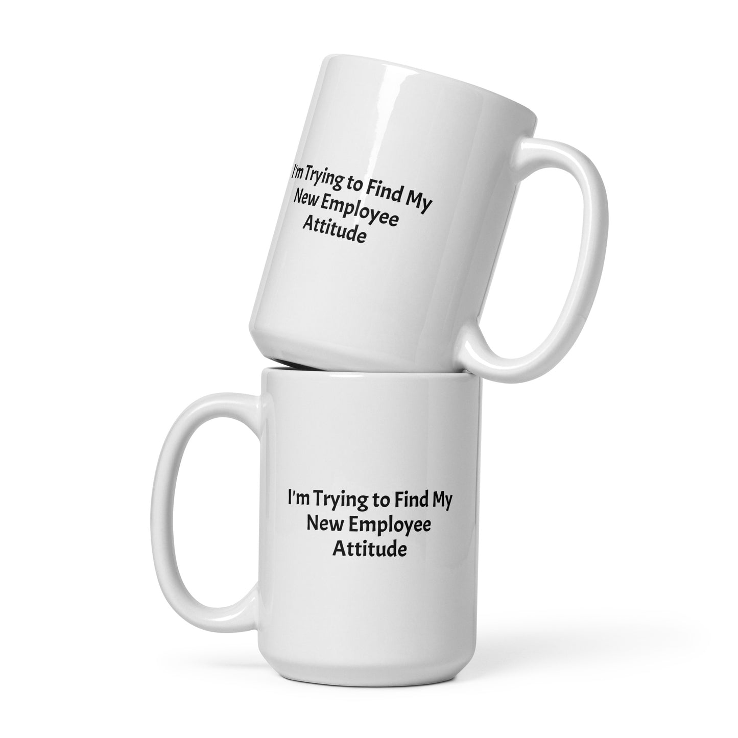 New Employee Attitude Sarcastic Mug