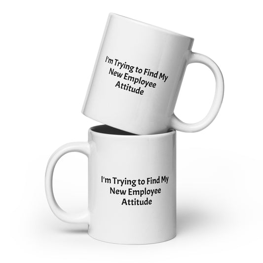 New Employee Attitude Sarcastic Mug