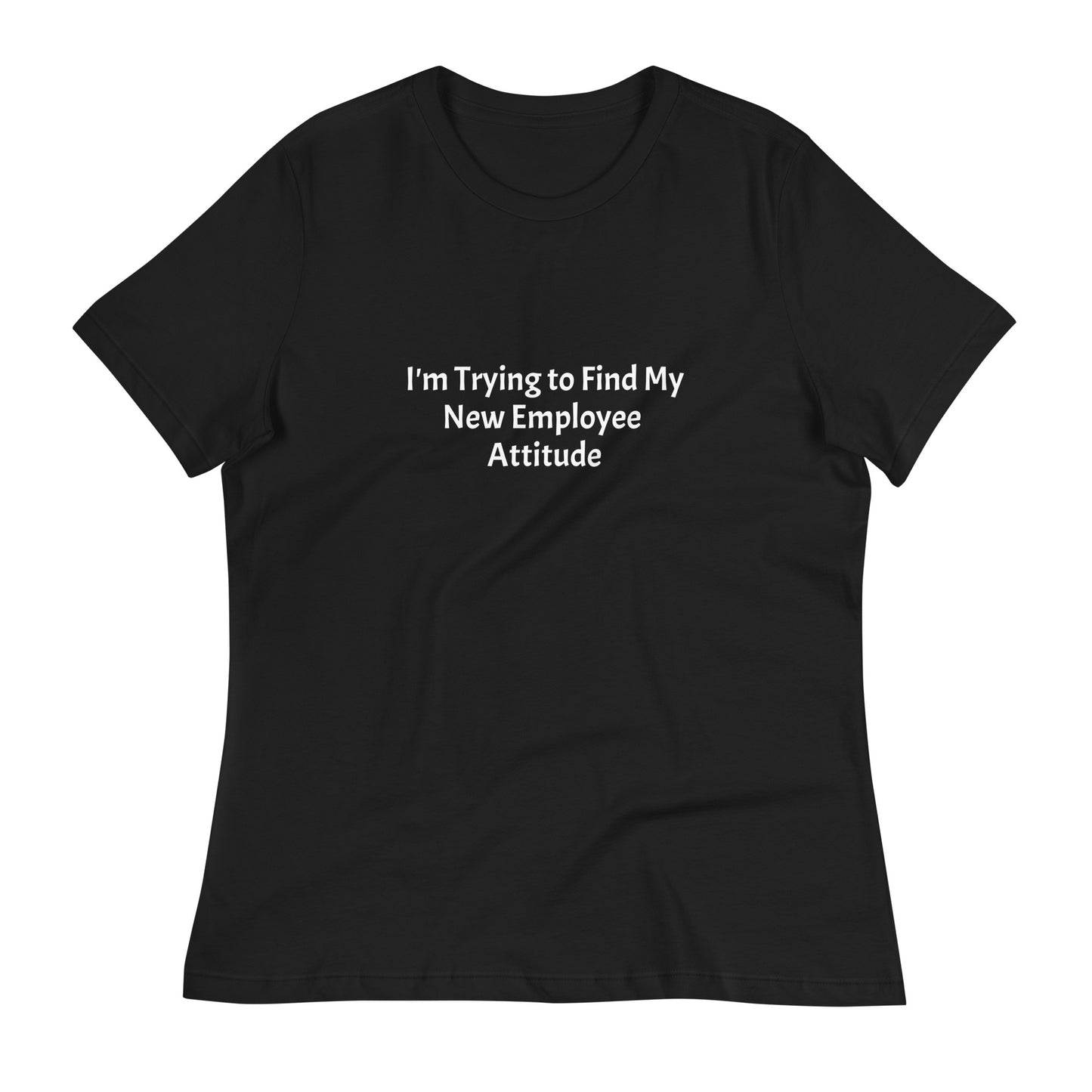 New Employee Attitude Funny Tee